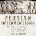 John O. Hyland - Persian Interventions. The Achaemenid Empire, Athens, and Sparta, 450-386 BCE [Retail]