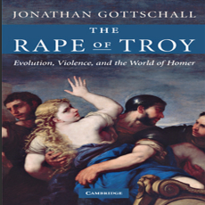 Jonathan Gottschall - The Rape of Troy Evolution, Violence, and the World of Homer Jonathan Gottschall - The Rape of Troy Evolution, Violence, and the World of Homer