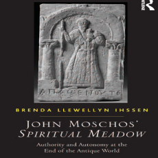 Brenda Llewellyn Ihssen - John Moschos_ Spiritual Meadow. Authority and Autonomy at the End of the Antique World (Retail) Brenda Llewellyn Ihssen - John Moschos_ Spiritual Meadow. Authority and Autonomy at the End of the Antique World (Retail)