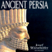 Josef Wiesehofer - Ancient Persia. From 550 BC to 650 AD
